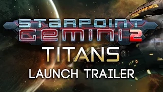 Starpoint Gemini 2: Titans - Launch Trailer