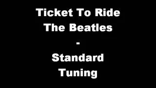 Ticket To Ride - The Beatles (STANDARD TUNING)