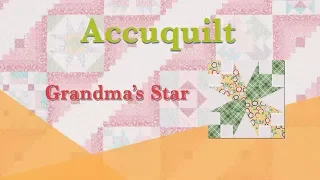 Accuquilt April 2018 "Road to Paradise & Grandma's Star"