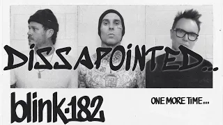 Blink-182's ONE MORE TIME makes me sad :(