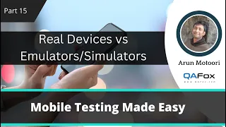 Real Devices versus Emulators/Simulators (Mobile Testing - Part 15)