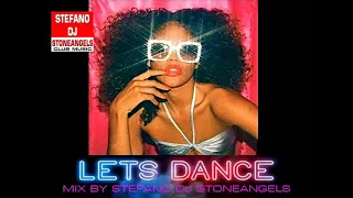LET'S DANCE MIX BY STEFANO DJ STONEANGELS #djstoneangels #playlist