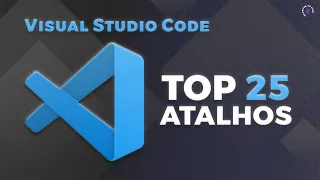 25 ATALHOS no VS CODE para AUMENTAR sua PRODUTIVIDADE