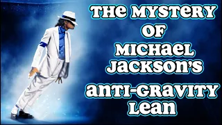 The Mystery of Michael Jackson’s Anti-Gravity Lean!