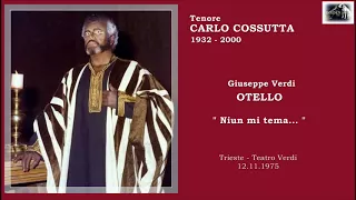 Tenore CARLO COSSUTTA - Otello  “Niun mi tema…”  (1975 live)