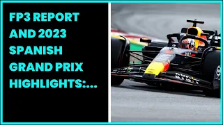 FP3 REPORT AND 2023 SPANISH GRAND PRIX HIGHLIGHTS: VERSTAPPEN LEADS PEREZ AND HAMILTON IN...