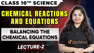 How to Balance Chemical Equations ? | Chemical Reactions and Equations 🎯| Class 10 Science Chapter 1