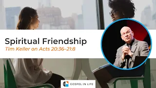 Spiritual Friendship – Timothy Keller [Sermon]