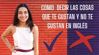 Como Decir Las Cosas Que Te Gustan Y No Te Gustan Hacer En Inglés | Gramática #1