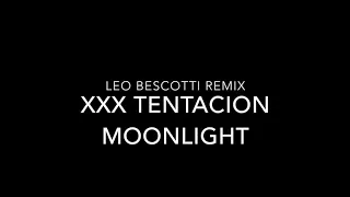 XXX Tentacion - Moonlight (Leo Bescotti Remix)