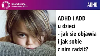 ADHD i ADD u dzieci - jak się objawia i jak sobie z nim radzić? - Marta Cieśla, Michalina Mruczyk