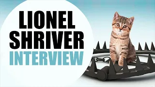 Lionel Shriver Interview