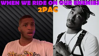 WHEN WE RIDE ON OUR ENEMIES 2PAC REACTION!