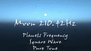 Moon 210.42hz - PlanetsFrequency SquareWave PureTone - Sexual Desire, Vitality, Medditation, Healing