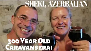 SHEKI Azerbaijan | Stay in a 300 Year Old Caravanserai