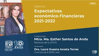 Expectativas económico-financieras 2021-2022 / Mtra. Ma. Esther Santos de Anda