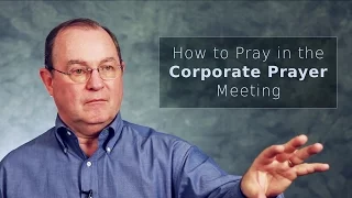 How to Pray in the Corporate Prayer Meeting - Mack Tomlinson