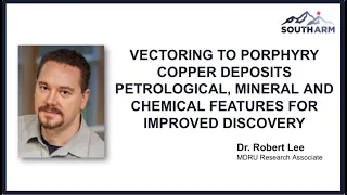 Vectoring to Porphyry Cu Deposits Features for Improved Discovery by Dr Robert Lee