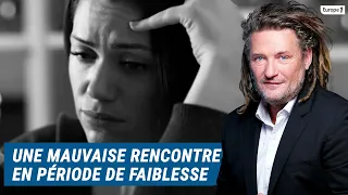 Olivier Delacroix (Libre antenne) - Une mauvaise rencontre pendant une période de faiblesse