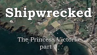 Shipwrecked: The Princess Victoria, Part Two