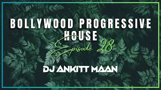 Bollywood Progressive House 2023 | Anky In The Mix ( Episode - 28 ) | Dj Ankitt Maan