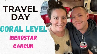 Travel Day | Coral Level at Iberostar Selection Cancun