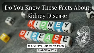 Do You Know These Facts About Kidney Disease | Ira Kurtz, MD, FRCP, FASN