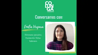 Conversamos con: Emilia Vergara, directora ejecutiva Fundación Niñas Valientes