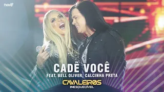 Cavaleiros do Forró, Bell Oliver - Cadê Você (DVD Cavaleiros Inesquecível - Ao Vivo em Natal)