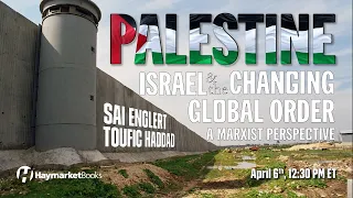 Palestine, Israel, & The Changing Global Order: A Marxist Perspective