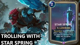 TROLLING WITH STAR SPRING!!! | Legends of Runeterra Gameplay | LoR Meme Deck | LoR