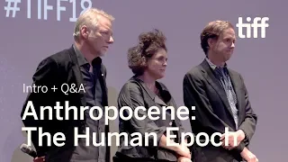 ANTHROPOCENE: THE HUMAN EPOCH Directors Q&A, Sept 6 | TIFF 2018