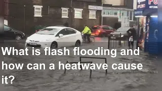 What is flash flooding and how can a heatwave cause it?