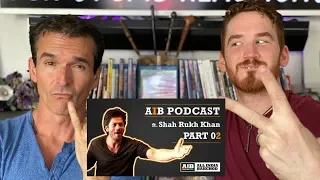 AIB PODCAST ft. SHAH RUKH KHAN (PART ) 2 | REACTION!!