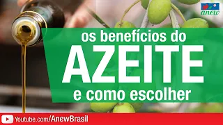 Os Benefícios do Azeite e Como Escolher