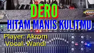 DERO // HITAM MANIS KULITMU//Player: Akrom//Vocal: Wandi