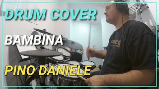 PINO DANIELE - BAMBINA - MIKEDELTATANGO - DRUM COVER