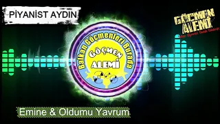 Piyanist Aydin  Emine & Oldumu Yavrum