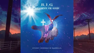 Stoney Dudebro & Randella - B.I.G. (Believe In God) Official Lyric Video