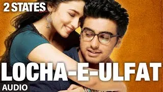 2 States Locha E Ulfat Full Song (Audio) | Arjun Kapoor, Alia Bhatt