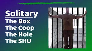 Solitary Confinement | The Box | The Hole | The SHU