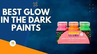 Top 11 Best Glow in the Dark Paints 2022