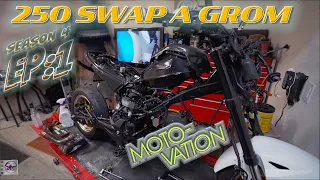 Time to 250 swap a grom. | MOTO-VATION S.4 EP:1