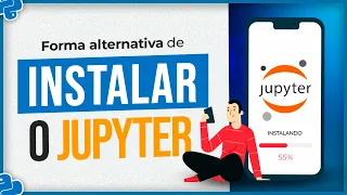 Forma Alternativa de Instalar o Jupyter