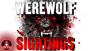 5 REAL Werewolf Sightings - Darkness Prevails