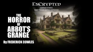 "The Horror of Abbot's Grange" by Frederick Cowles | Spooky stories | Read by Jasper L'Estrange