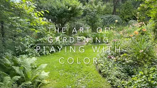 The Art of Gardening - Playing with Color