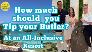 How Much Should You Tip at an All Inclusive Resort for Butler Service?