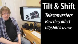 Tilt shift lenses with extenders, teleconverters - how they alter tilt and shift