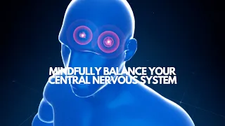 Mindfully balance your central nervous system - guided meditation- promotes sleep healing & harmony.